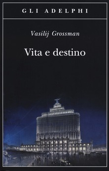 Vasilij Grossman Vita e destino
